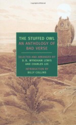 The Stuffed Owl: An Anthology of Bad Verse - D.B. Wyndham-Lewis, Charles Lee, Billy Collins
