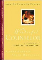 Wonderful Counselor: A Fortnight of Christmas Meditations - Larry Libby, Steve Halliday