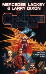 The Chrome Borne - Mercedes Lackey, Larry Dixon