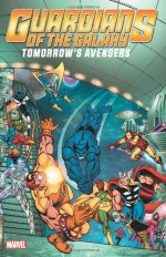 Guardians of the Galaxy: Tomorrow's Avengers - Volume 2 - Mark Gruenwald, Jim Shooter, Chris Claremont, Len Wein, Sal Buscema, George Pérez, David Wenzel, John Byrne