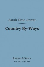 Country By Ways - Sarah Orne Jewett