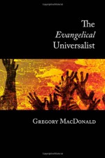 The Evangelical Universalist - Gregory MacDonald, Robin Allinson Parry