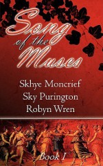 Song of the Muses Book 1 - Skhye Moncrief, Sky Purington, Robyn Wren, R.G. Porter