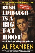 Rush Limbaugh Is a Big Fat Idiot - Al Franken