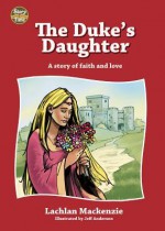 The Duke's Daughter: A Story of Faith and Love - Lachlan Mackenzie, Jeff Anderson