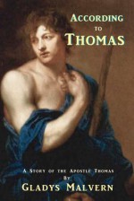 According to Thomas: A Story of the Apostle Thomas - Gladys Malvern, Shawn Conners, Susan Houston