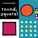 Amazing Baby: Round, Square! - Amanda Wood, Emma Dodd