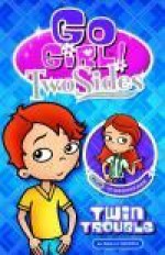 Twin Trouble (Go Girl, Two Sides! Series) - Sally Rippin