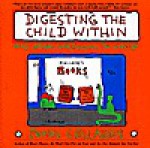 Digesting the child within: And other cartoons to live by - John Callahan