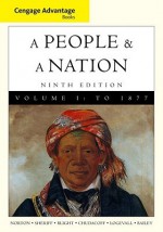 Cengage Advantage Books: A People and a Nation: A History of the United States, Volume I - Mary Beth Norton, Carol Sheriff, David M. Katzman, David W. Blight, Howard Chudacoff