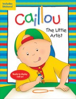 Caillou: The Little Artist: Ready-to-display wall art - Chouette Publishing, Eric Sevigny