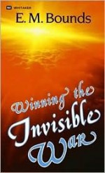 Winning the Invisible War - E.M. Bounds