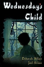 Wednesday's Child - Deborah Shlian, Joel N. Shlian