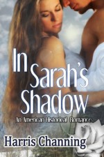 In Sarah's Shadow - Harris Channing