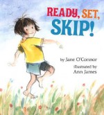 Ready, Set, Skip! - Jane O'Connor, Ann James