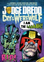 Judge Dredd Cry Of The Werewolf - John Wagner, Alan Grant, Gordon Rennie, Robbie Morrison, Steve Dillon, Leigh Gallagher, Carl Critchlow, Frazer Irving