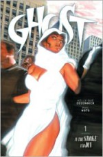 Ghost Volume 1: In the Smoke and Din - Alex Ross, Kelly Sue DeConnick, Phil Noto, Jenny Frison, Patrick Thorpe