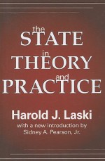 The State in Theory and Practice - Harold J. Laski, Sidney A. Pearson Jr.