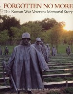 Forgotten No More: The Korean War Veterans Memorial Story - Carol M. Highsmith