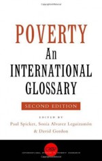 Poverty: An International Glossary (International Studies in Poverty Research) - Sonia Alvarez Leguizamón Paul Spicker, David Gordon