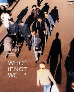 Who If Not We...? - Maria Hlavajova, Robert Fleck, Boris Groys