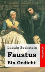 Faustus. Ein Gedicht - Ludwig Bechstein