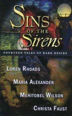 Sins of the Sirens - Maria Alexander, Christa Faust, Loren Rhoads, Mehitobel Wilson