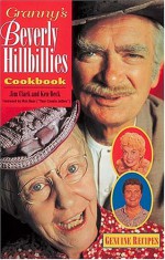 Granny's Beverly Hillbillies Cookbook - Jim Clark, Ken Beck