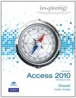 Exploring Microsoft Office Access 2010 Introductory - Robert Grauer, Mary Anne Poatsy, Keith Mast, Lynn Hogan