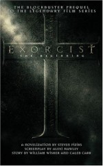 Exorcist: The Beginning - Steven Piziks, Caleb Carr, William Wisher, Alexi Hawley
