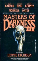 Masters of Darkness III - Joyce Carol Oates, L. Sprague de Camp, Avram Davidson, Jack Williamson, Hugh B. Cave, Dennis Etchison, David Morrell, Jack Vance, Brian Lumley, James Herbert, Algis Budrys, R. Chetwynd-Hayes, Nigel Kneale, Stephen King, Clive Barker