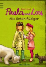 Paula und Lou - Alle lieben Rüdiger (German Edition) - Judith Allert, Joëlle Tourlonias