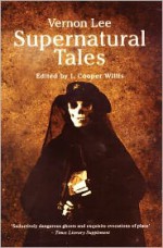 Supernatural Tales - Vernon Lee, I. Cooper Willis, L. Cooper Willis