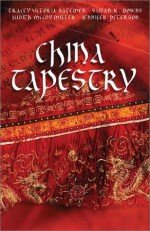 China Tapestry: Bindings of the Heart/A Length of Silk/The Golden Cord/The Crimson Brocade - Tracey Bateman, Judith McCoy Miller, Susan K. Downs, Jennifer Peterson