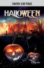 Halloween - Magdalena Maria Kałużyńska, Łukasz Śmigiel, Piotr Rowicki, Bartosz Czartoryski, Robert Cichowlas, Łukasz Orbitowski, Izabela Szolc, Katarzyna Rogińska, Kazimierz Kyrcz Jr., Krzysztof Maciejewski, Dawid Kain