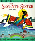 The Seventh Sister: A Chinese Legend (Legends of the World) - Cindy Chang, Charles Reasoner