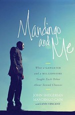 Mandingo and Me: What a Gangster and a Millionaire Taught Each Other about Second Chances - John Shegerian, Mandingo Cain, Lynn Vincent