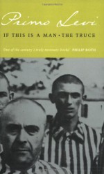 If This Is a Man / The Truce - Primo Levi, Stuart Woolf, Paul Bailey