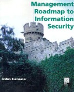 Management Roadmap to Information Security Student Edition - John Graves