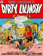 The Complete Dirty Laundry Comics - Aline Kominsky-Crumb, Robert Crumb, Sophie Crumb