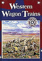 Western Wagon Trains - Tim McNeese