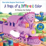 Little Engine That Could: A Train of a Different Color: Coloring Book with Stickers - Mara Conlon, Cristina Ong, Linda Karl