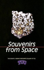 Souvenirs from Space: The Oscar E. Monnig Meteorite Gallery - Judy Alter
