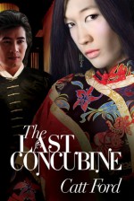 The Last Concubine - Catt Ford