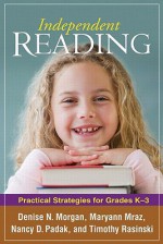 Independent Reading: Practical Strategies for Grades K-3 - Denise N. Morgan, Timothy V. Rasinski, Nancy Padak, Maryann Mraz, Nancy D. Padak