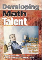 Developing Math Talent: A Guide for Educating Gifted and Advanced Learners in Math - Susan G. Assouline, Ann Lupkowski-Shoplik