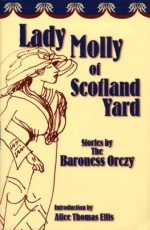 Lady Molly of Scotland Yard - Emmuska Orczy