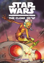 Star Wars: The Clone Wars--Crash Course (Star Wars: Clone Wars (Dark Horse)) - Henry Gilroy, Matt Fillbach, Shawn Fillbach, Ronda Pattison, Ramón Pérez