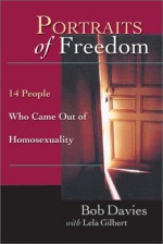 Portraits Of Freedom: 14 People Who Came Out Of Homosexuality - Bob Davies, Lela Gilbert