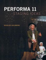 Performa 11: Staging Ideas - Roselee Goldberg